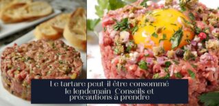 Le tartare peut-il être consommé le lendemain Conseils et précautions à prendre
