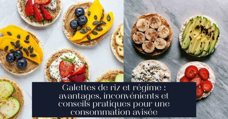 Galettes de riz et régime : avantages, inconvénients et conseils pratiques pour une consommation avisée