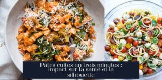 Pâtes cuites en trois minutes : impact sur la santé et la silhouette