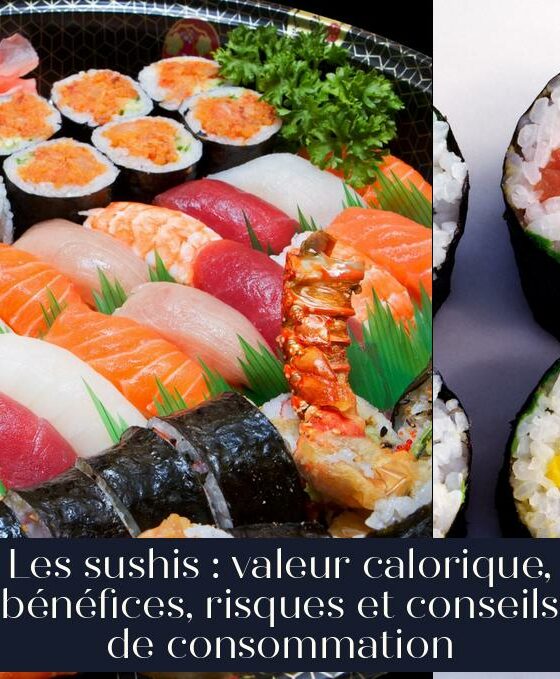 Les sushis : valeur calorique, bénéfices, risques et conseils de consommation