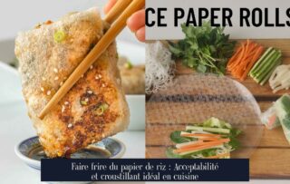 Faire frire du papier de riz : Acceptabilité et croustillant idéal en cuisine