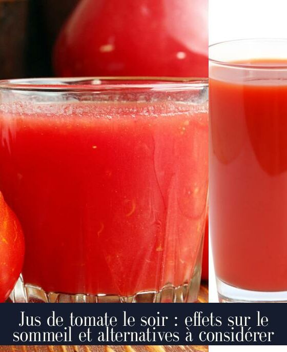 Jus de tomate le soir : effets sur le sommeil et alternatives à considérer