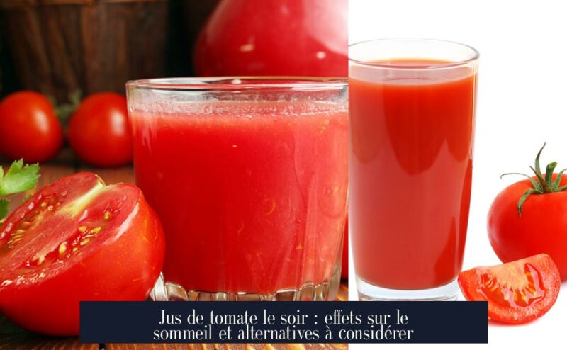 Jus de tomate le soir : effets sur le sommeil et alternatives à considérer