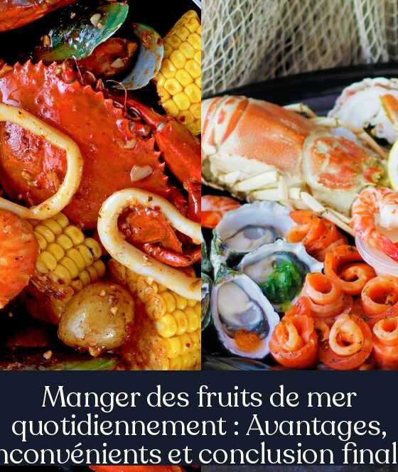 Manger des fruits de mer quotidiennement : Avantages, inconvénients et conclusion finale