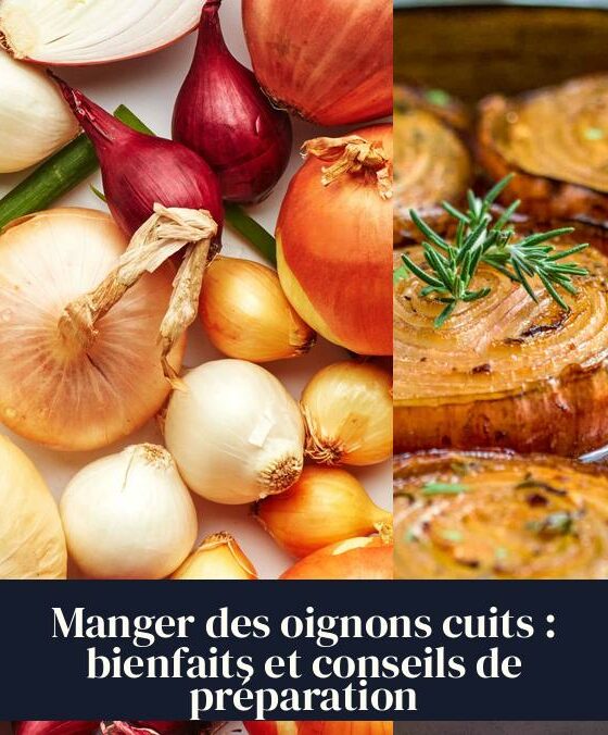 Manger des oignons cuits : bienfaits et conseils de préparation