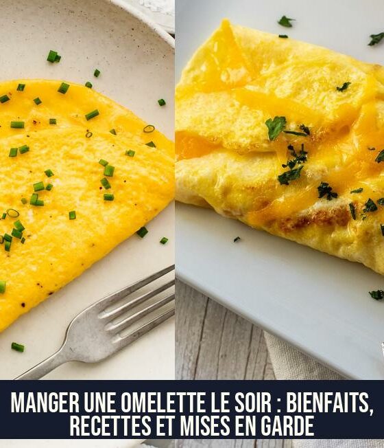 Manger une omelette le soir : bienfaits, recettes et mises en garde