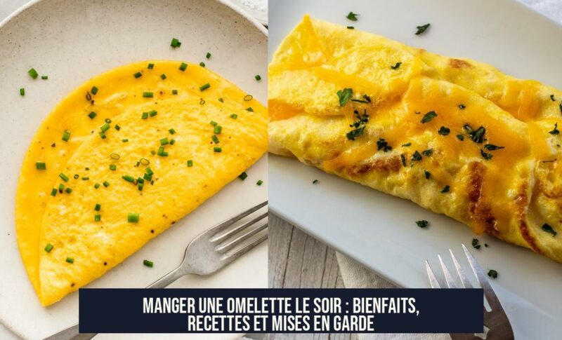 Manger une omelette le soir : bienfaits, recettes et mises en garde