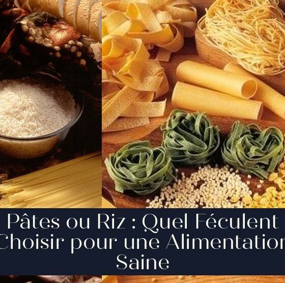 Pâtes ou Riz : Quel Féculent Choisir pour une Alimentation Saine