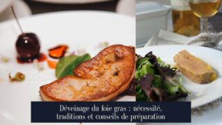 Déveinage du foie gras : nécessité, traditions et conseils de préparation