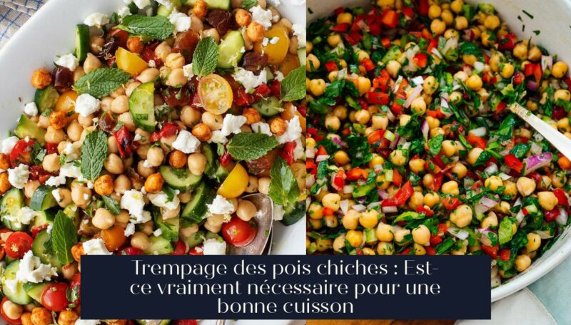 Trempage des pois chiches : Est-ce vraiment nécessaire pour une bonne cuisson