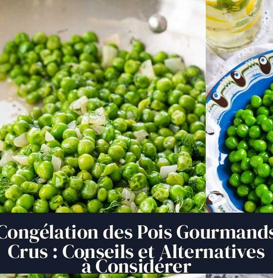 Congélation des Pois Gourmands Crus : Conseils et Alternatives à Considérer