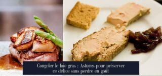 Congeler le foie gras : Astuces pour préserver ce délice sans perdre en goût