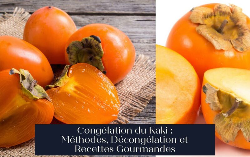 Congélation du Kaki : Méthodes, Décongélation et Recettes Gourmandes