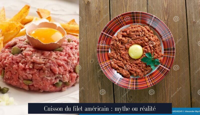 Cuisson du filet américain : mythe ou réalité