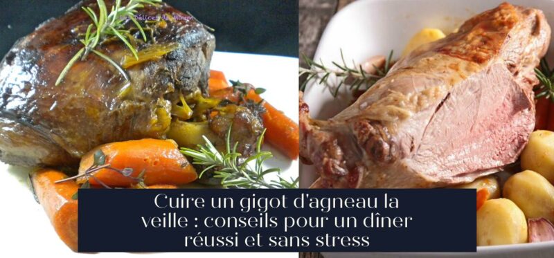 Cuire un gigot d'agneau la veille : conseils pour un dîner réussi et sans stress