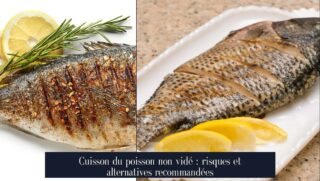 Cuisson du poisson non vidé : risques et alternatives recommandées