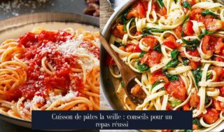 Cuisson de pâtes la veille : conseils pour un repas réussi