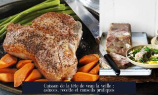 Cuisson de la tête de veau la veille : astuces, recette et conseils pratiques