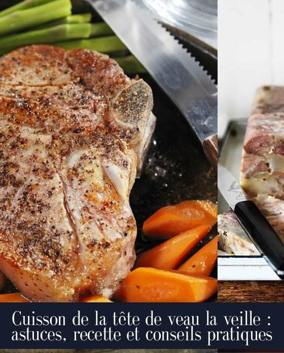 Cuisson de la tête de veau la veille : astuces, recette et conseils pratiques