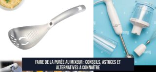 Faire de la purée au mixeur : conseils, astuces et alternatives à connaître