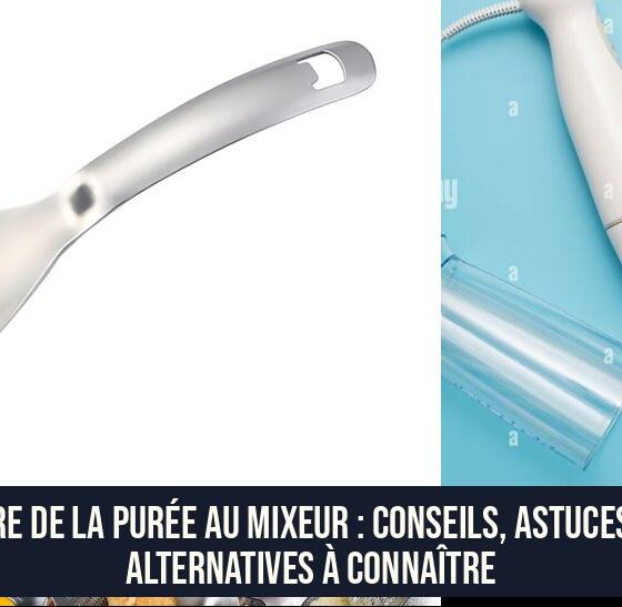 Faire de la purée au mixeur : conseils, astuces et alternatives à connaître