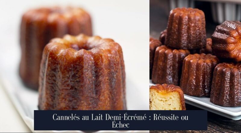 Cannelés au Lait Demi-Écrémé : Réussite ou Échec