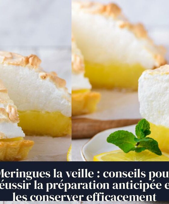 Meringues la veille : conseils pour réussir la préparation anticipée et les conserver efficacement