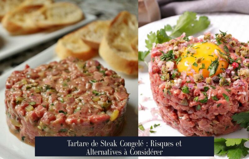 Tartare de Steak Congelé : Risques et Alternatives à Considérer