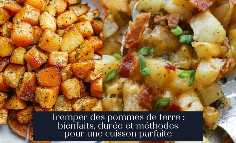 Tremper des pommes de terre : bienfaits, durée et méthodes pour une cuisson parfaite