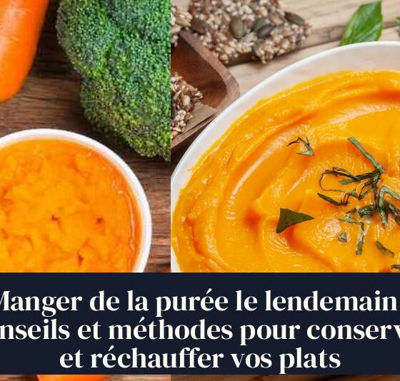 Manger de la purée le lendemain : Conseils et méthodes pour conserver et réchauffer vos plats