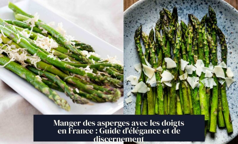 Manger des asperges avec les doigts en France : Guide d'élégance et de discernement