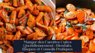 Manger des Carottes Cuites Quotidiennement : Bienfaits, Risques et Conseils Pratiques