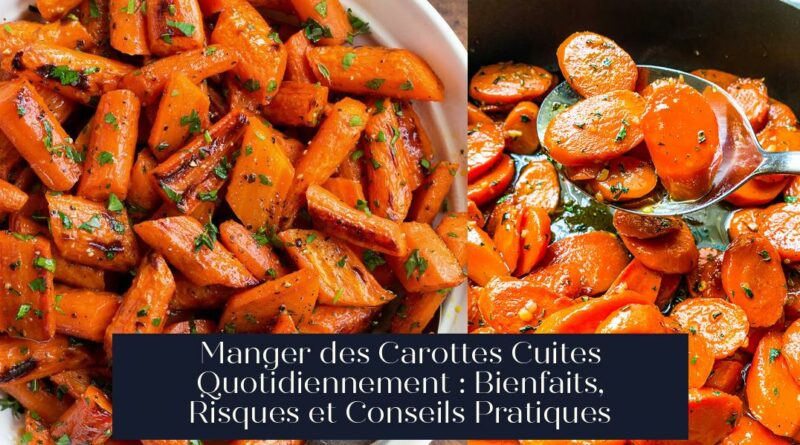 Manger des Carottes Cuites Quotidiennement : Bienfaits, Risques et Conseils Pratiques