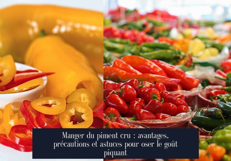 Manger du piment cru : avantages, précautions et astuces pour oser le goût piquant
