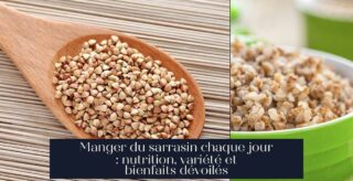 Manger du sarrasin chaque jour : nutrition, variété et bienfaits dévoilés