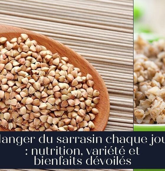 Manger du sarrasin chaque jour : nutrition, variété et bienfaits dévoilés