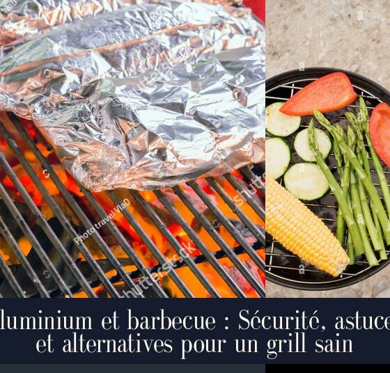 Aluminium et barbecue : Sécurité, astuces et alternatives pour un grill sain