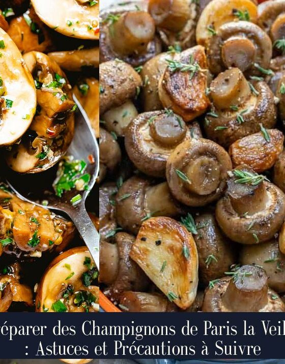Préparer des Champignons de Paris la Veille : Astuces et Précautions à Suivre