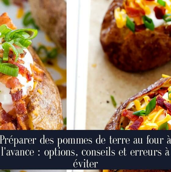 Préparer des pommes de terre au four à l'avance : options, conseils et erreurs à éviter