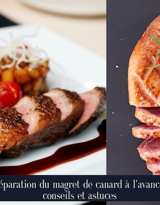 Préparation du magret de canard à l'avance : conseils et astuces