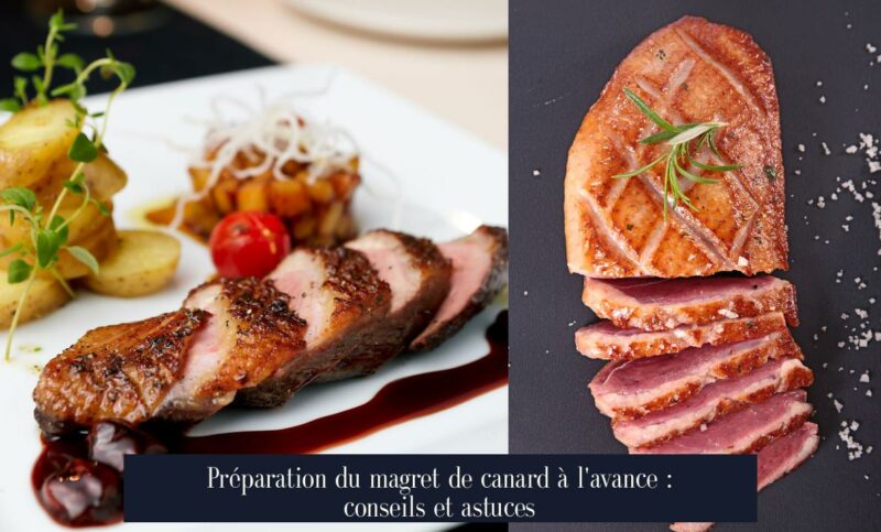 Préparation du magret de canard à l'avance : conseils et astuces