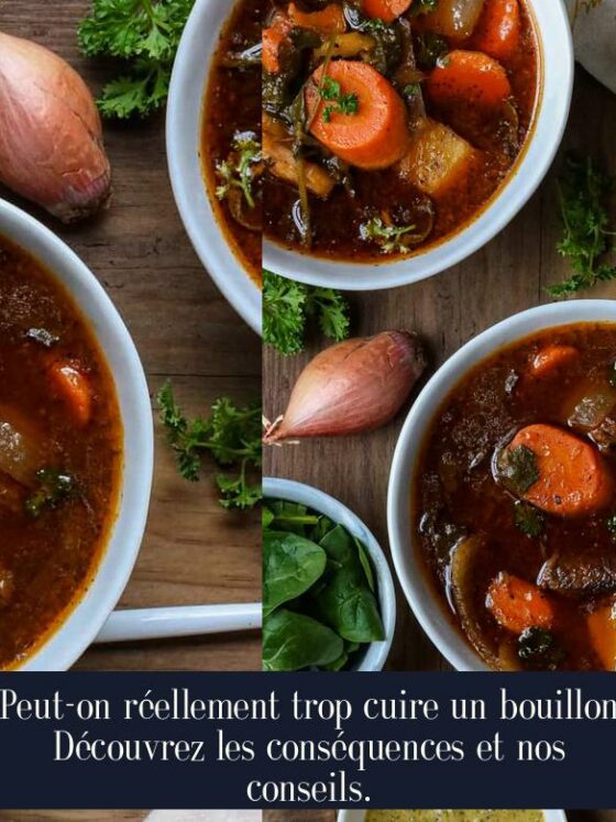 Peut-on réellement trop cuire un bouillon Découvrez les conséquences et nos conseils.