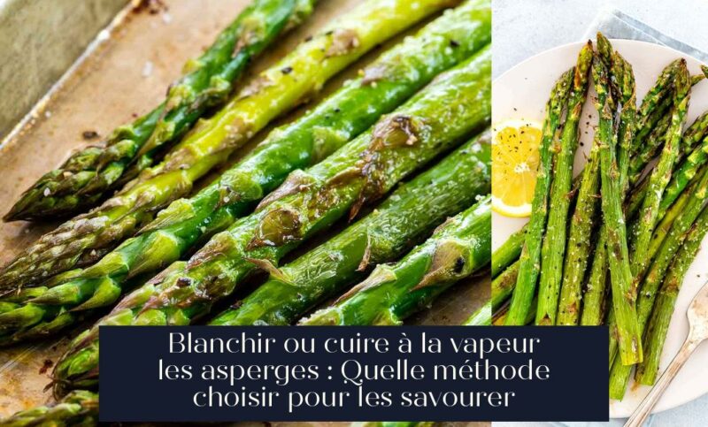 Blanchir ou cuire à la vapeur les asperges : Quelle méthode choisir pour les savourer