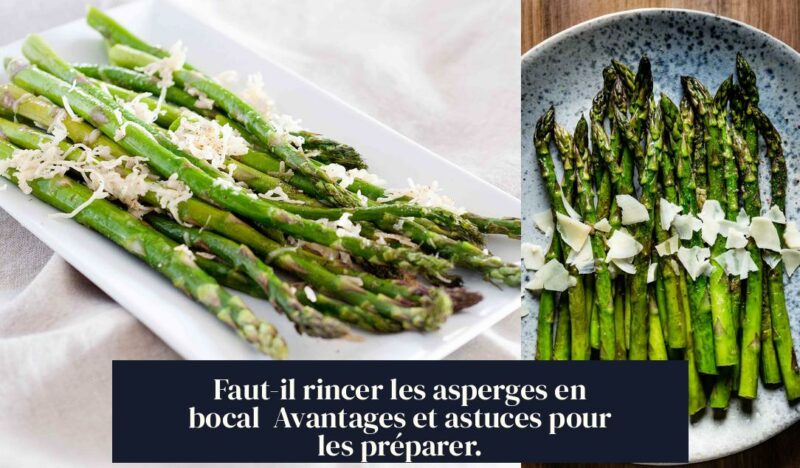 Faut-il rincer les asperges en bocal Avantages et astuces pour les préparer.