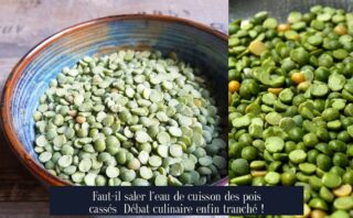 Faut-il saler l'eau de cuisson des pois cassés Débat culinaire enfin tranché !