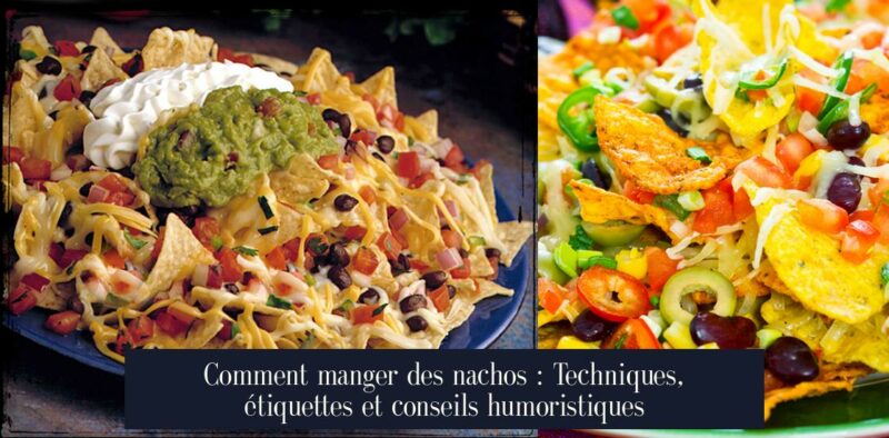 Comment manger des nachos : Techniques, étiquettes et conseils humoristiques