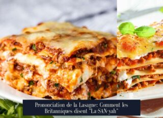 Prononciation de la Lasagne: Comment les Britanniques disent "La-SAN-yah"