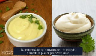 La prononciation de « mayonnaise » en français : accents et passion pour cette sauce