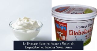 Le Fromage Blanc en France : Modes de Dégustation et Recettes Savoureuses