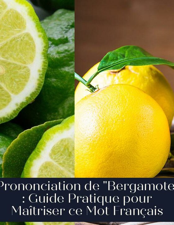 Prononciation de "Bergamote" : Guide Pratique pour Maîtriser ce Mot Français